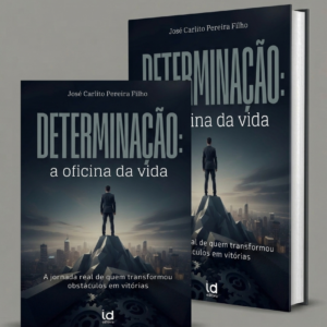 Determinação: a oficina da vida A jornada real de quem transformou obstáculos em vitórias