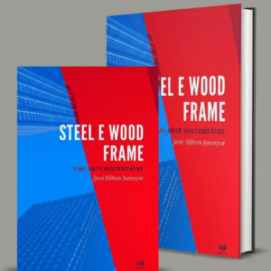 Steel e Wood Frame: Uma arte sustentável