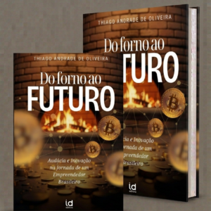 Do Forno ao Futuro: audácia e Inovação na Jornada de um Empreendedor Brasileiro