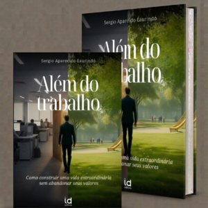 Além do Trabalho: Como construir uma vida extraordinária sem abandonar seus valores